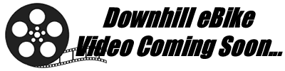 Downhill electric mountain bike video coming soon - check back!